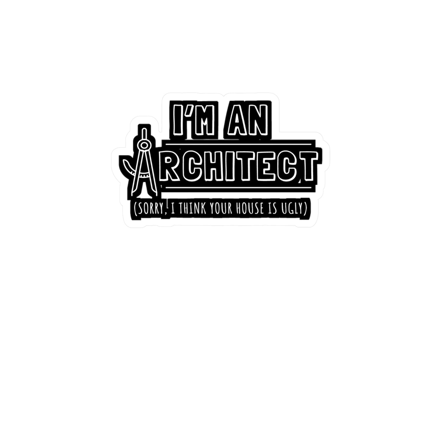 I'm An Architect - Architecture Sticker for Laptop Sticker. Water Bottle Sticker, Vinyl Studio Decal - Architecture Gift