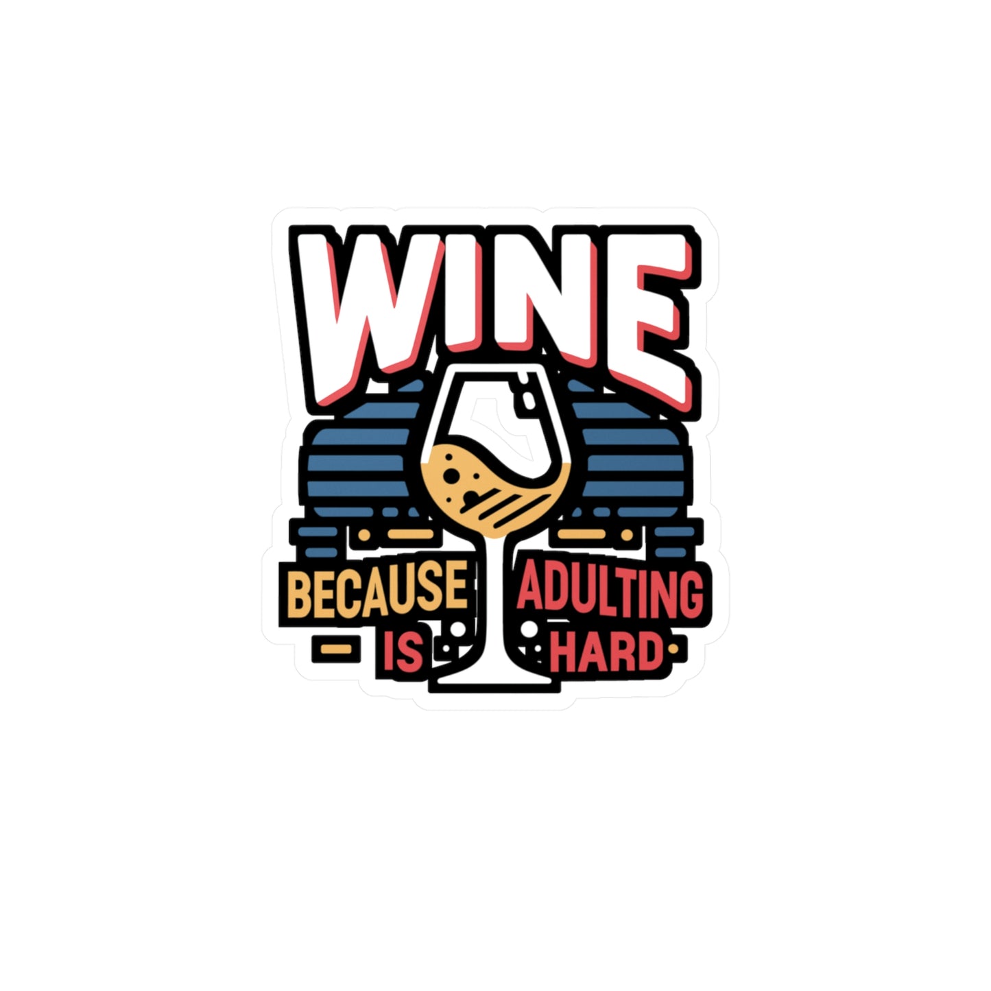 Wine because adulting is hard - Drinking Sticker for Laptop Sticker. Water Bottle Sticker, Vinyl Wine Decal - Drinking Gift