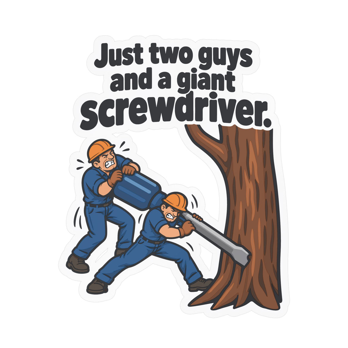 Tree Sticker - Just Two Guys and a Giant Screwdriver, Funny Tree Worker & Branch Manager Decals for Laptop & Water Bottle