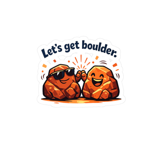 Geologie Sticker “Let's get boulder.” Funny Geology Rocks Minerals Tectonics Decals, Waterproof Vinyl for Laptop Water Bottle