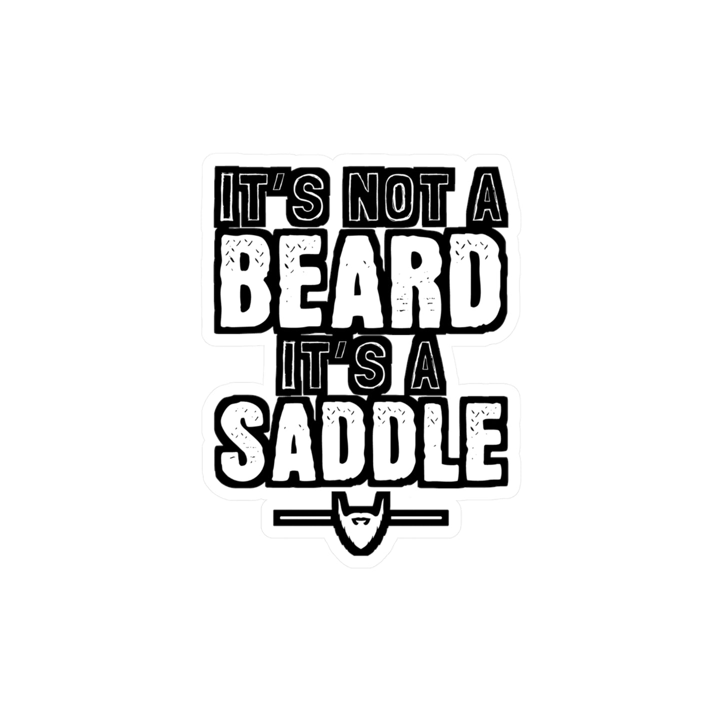 It's Not A Beard It's A Saddle - Beard Sticker for Laptop Sticker. Water Bottle Sticker, Vinyl Bearded Decal - Beard Gift