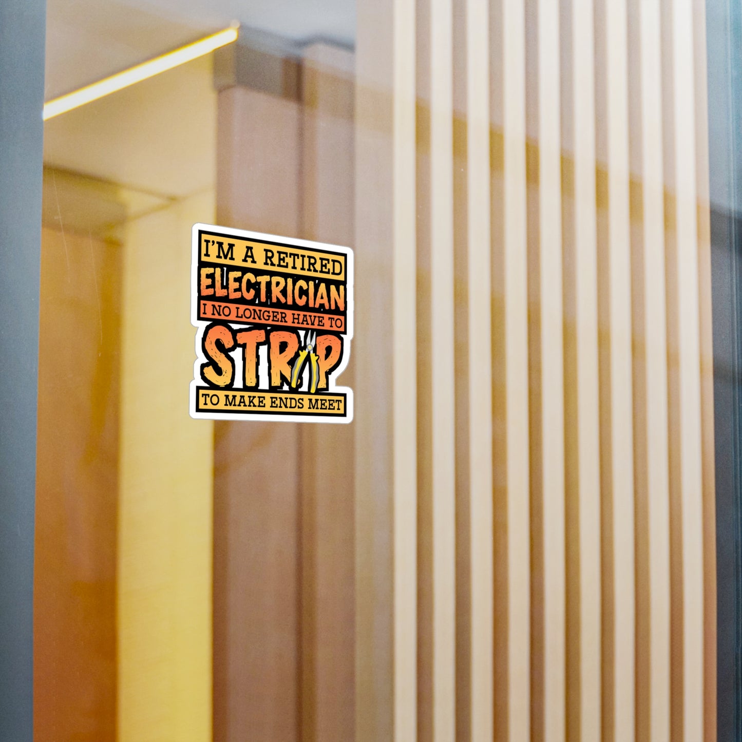 I'm A Retired Electrician I No Longer Have To Strip To Make Ends Meet - Electrician Sticker for Wall, Laptop, Window, Truck, Car Electrician Gift Vinyl Stripper Decal Sticker