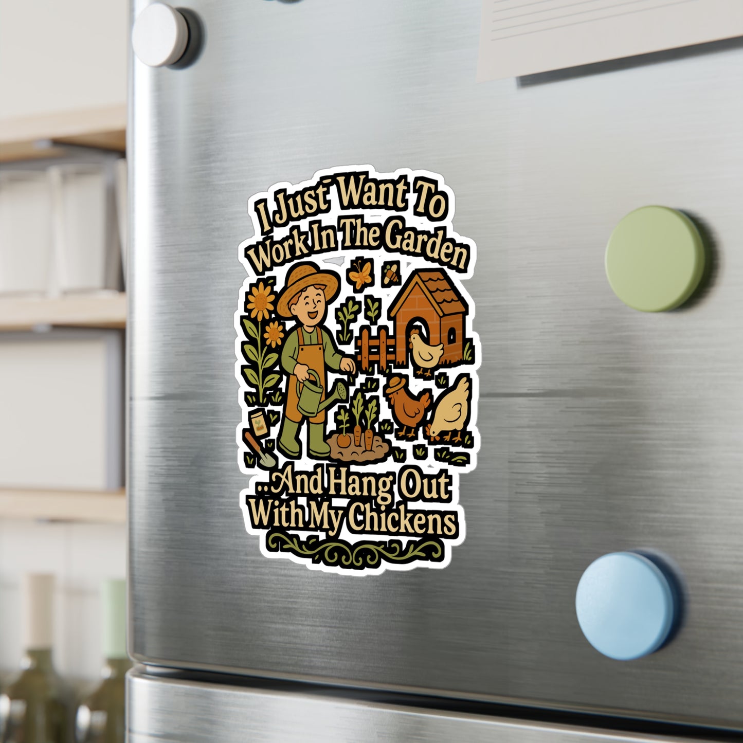 I Just Want To Work In The Garden And Hang Out With My Chickens - Gardening Sticker for Laptops, Water Bottles - Gift for Gardeners, Chicken Lovers
