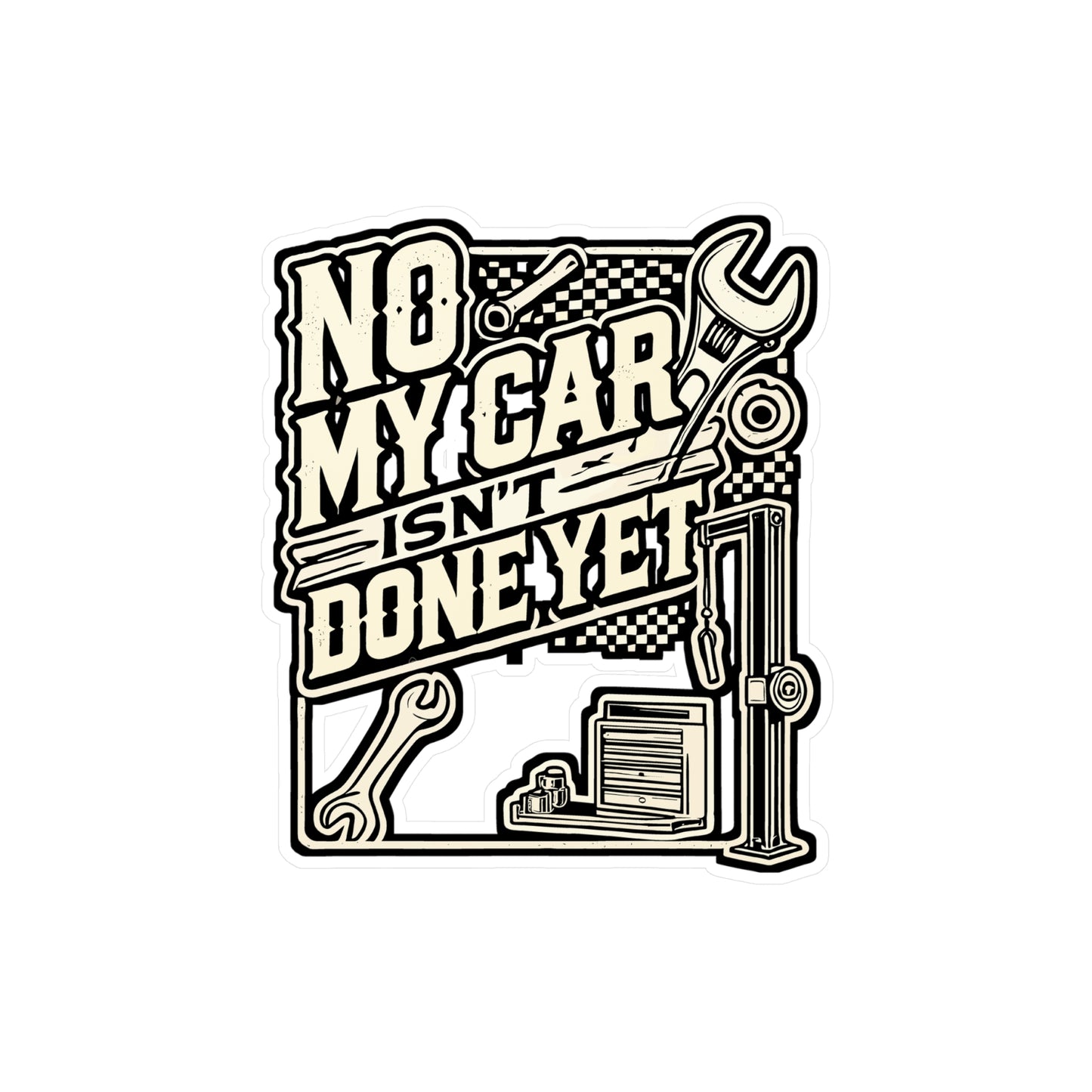 No, My Car Isn't Done Yet - Mechanic Sticker for Laptop Sticker. Water Bottle Sticker, Vinyl Garage Decal - Mechanic Gift