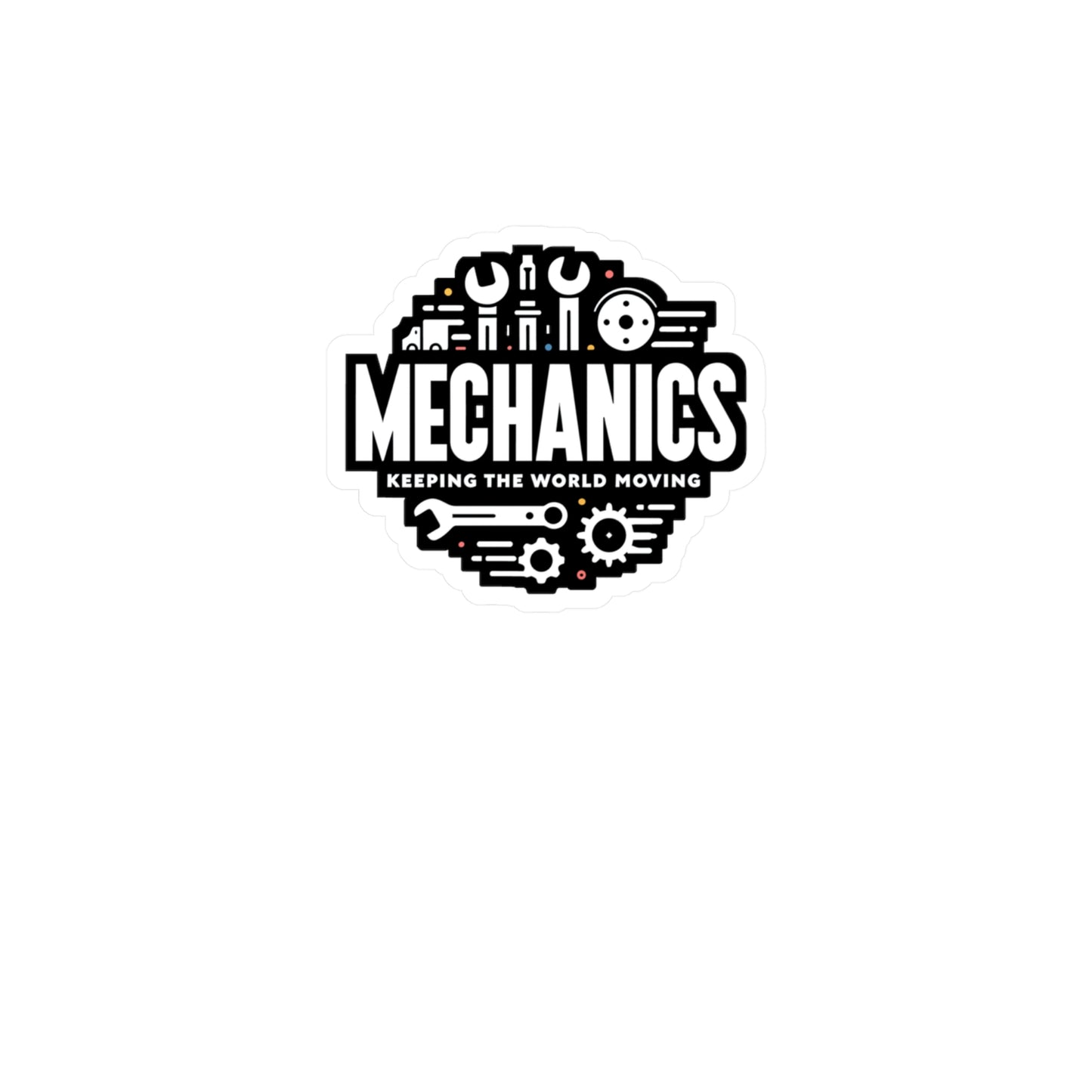 Mechanics Keeping the World Moving - Auto-mechanic Sticker for Laptop Sticker. Water Bottle Sticker, Vinyl Mechanic Decal - Auto-mechanic Gift