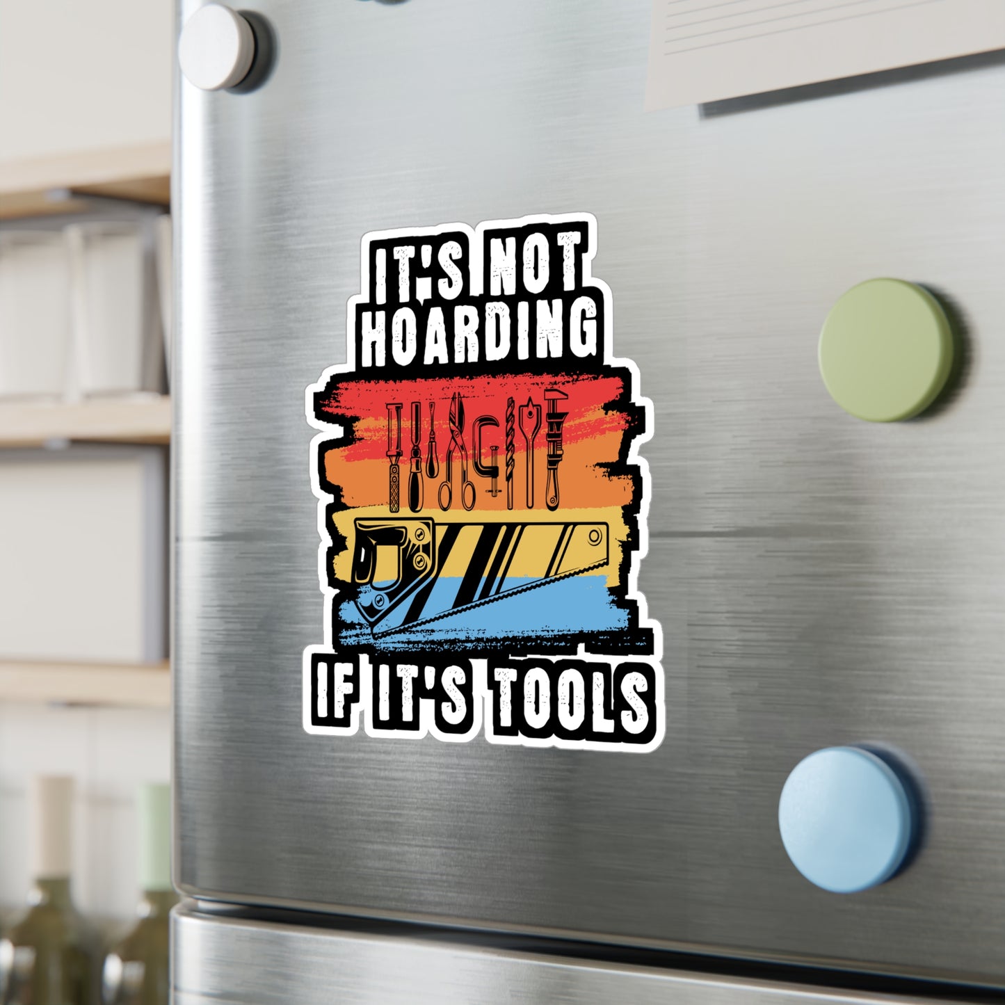 It's Not Hoarding If It's Tools - Carpenter Sticker for Laptop Sticker. Water Bottle Sticker, Vinyl Woodworker Decal - Carpenter Gift