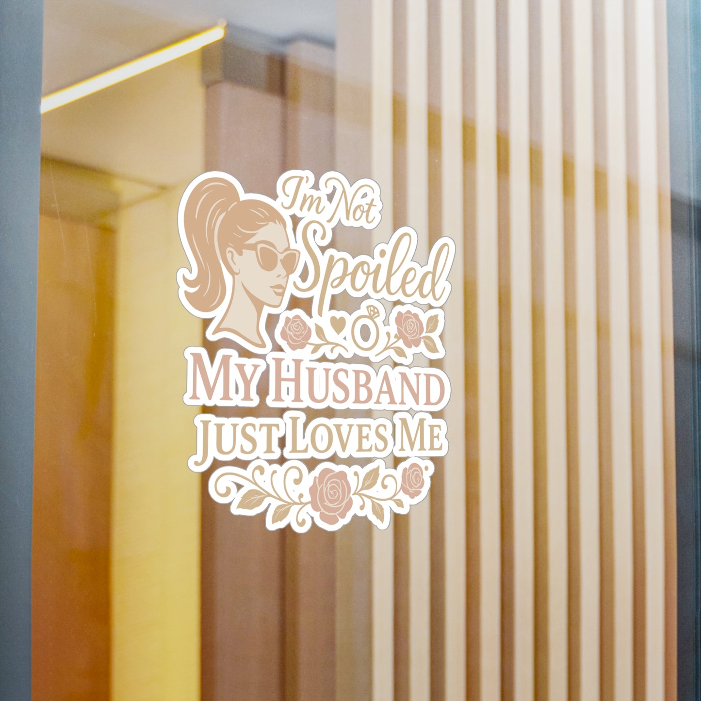 Wife Sticker – "I'm Not Spoiled My Husband Just Loves Me" Decals, Perfect for Laptop or Water Bottle, Cute Pampered Missus Gift, Waterproof Vinyl