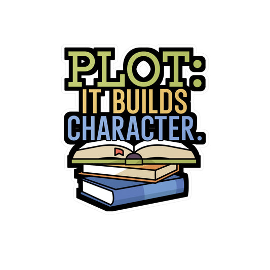 Plot it builds character - Author Sticker for Wall, Laptop, Window, Truck, Car Author Gift Vinyl Writer Decal Sticker
