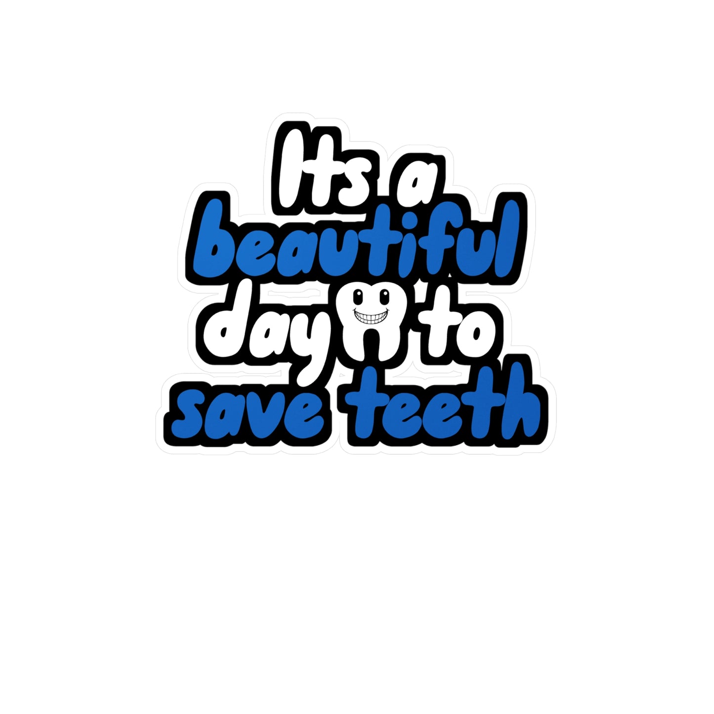 Its a beautiful day to save teeth - Dental assistant Sticker for Wall, Laptop, Window, Truck, Car Dental assistant Gift Vinyl Dental assistant Decal Sticker