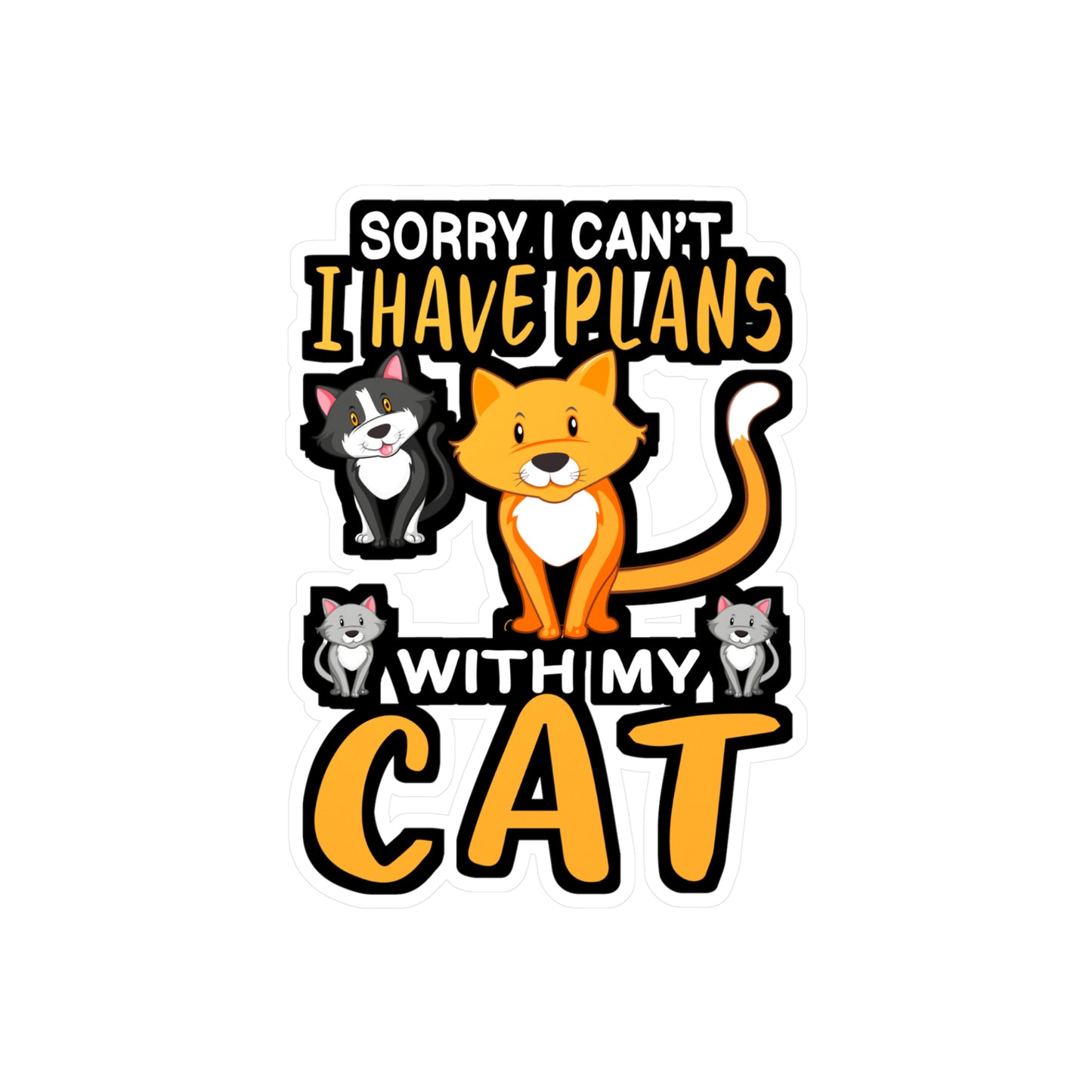 Sorry I Cant I have Plans With my Cats - Cat Sticker for Laptop Sticker. Water Bottle Sticker, Vinyl Cats Decal - Cat Gift