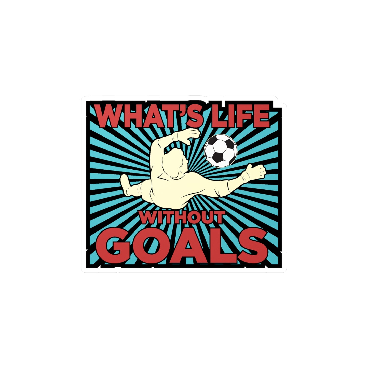 Whats life without goals - Soccer Sticker for Laptop Sticker. Water Bottle Sticker, Vinyl Soccer ball Decal - Soccer Gift