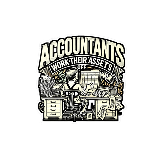 Accountants Work Their Assets Off – Vinyl Decal for Laptop or Water Bottle | Fun Accountant Gift, Reconciling Quote
