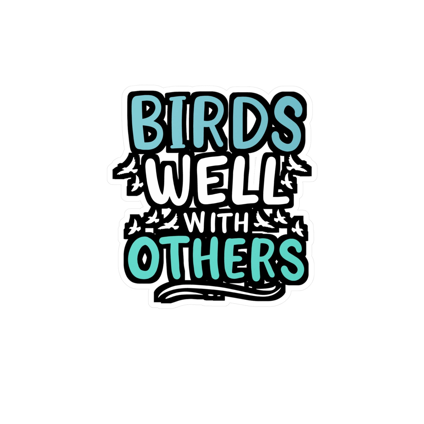 Birds Well With Others - Birdwatcher Sticker for Laptop Sticker. Water Bottle Sticker, Vinyl Binocular Decal - Birdwatcher Gift