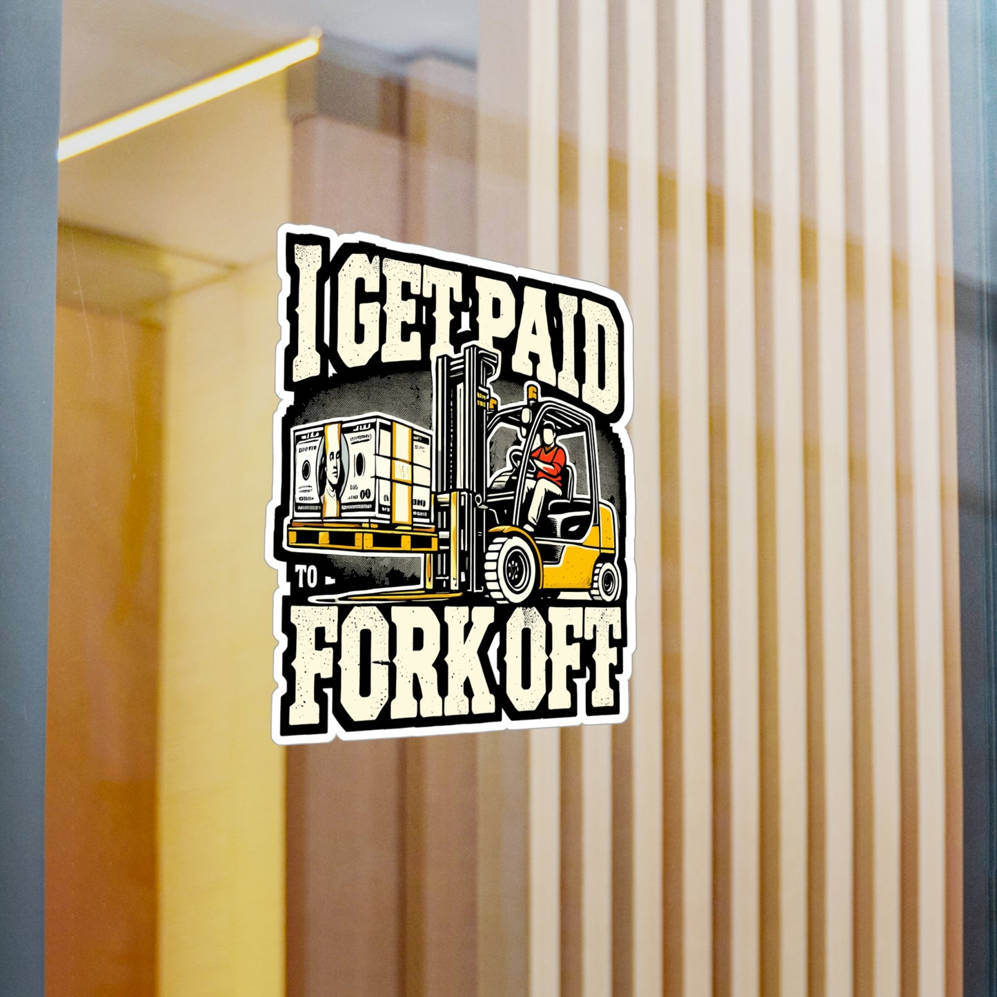I Get Paid To Fork Off - Forklift Sticker for Laptop Sticker. Water Bottle Sticker, Vinyl Forks operator Decal - Forklift Gift