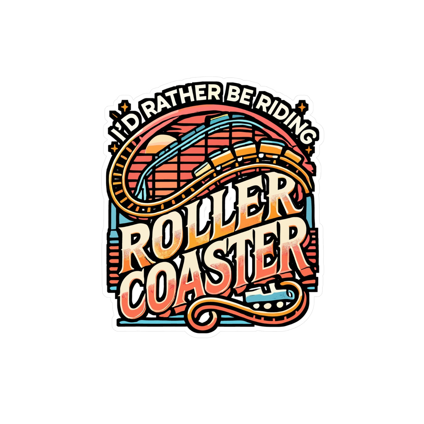 I'd Rather Be Riding a Roller Coaster – Vinyl Sticker for Laptop or Water Bottle | Amusement Park Gift for Thrill Seekers
