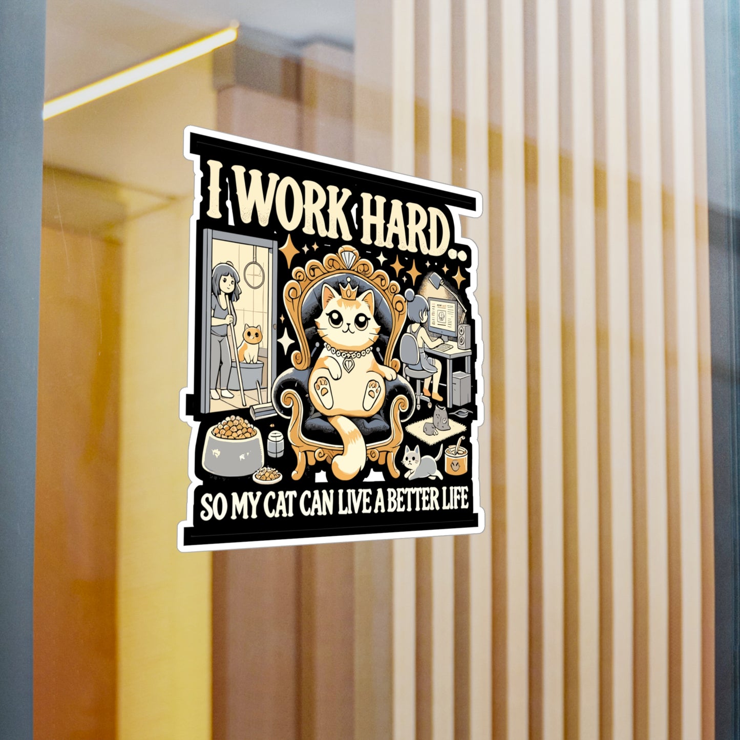 I Work Hard... So My Cat Can Live a Better Life - Cat lover Sticker for Laptop Sticker. Water Bottle Sticker, Vinyl Funny cat Decal - Cat lover Gift