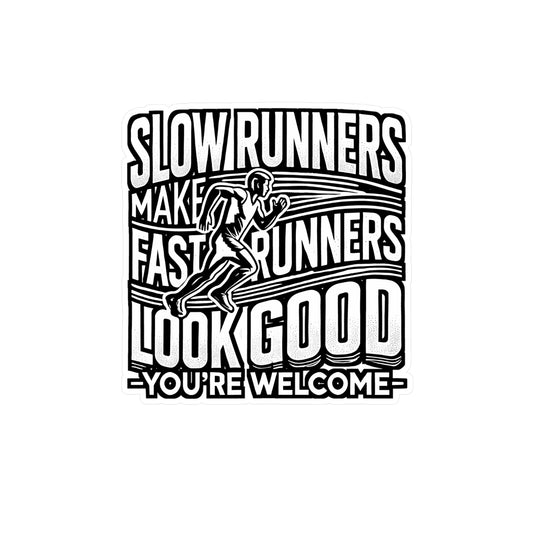 Slow Runners Make Fast Runners Look Good – Funny Running Sticker for Laptop or Water Bottle | Vinyl Decal Gift for Runners