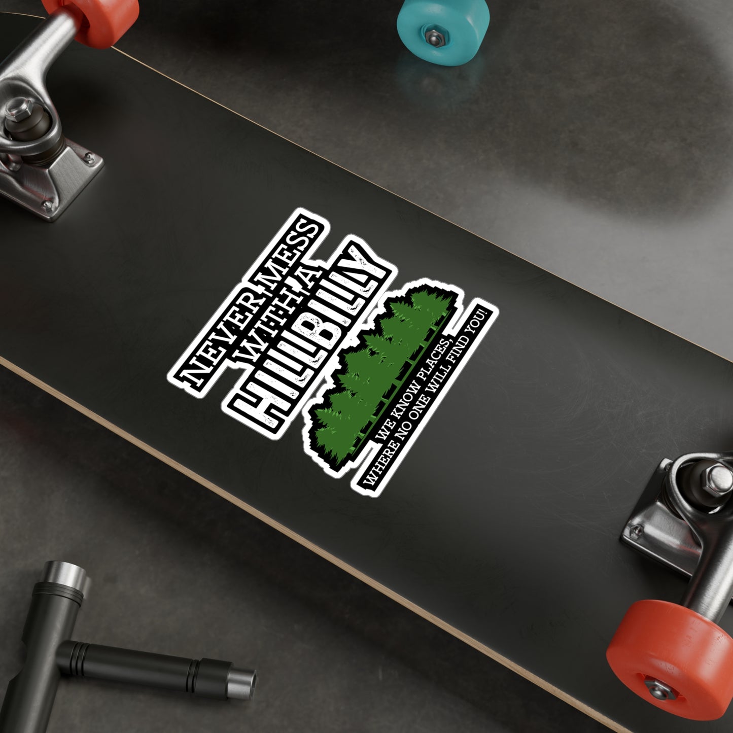 Never Mess with a Hillbilly - Hillybilly Sticker for Wall, Laptop, Window, Truck, Car Hillybilly Gift Vinyl Redneck Decal Sticker