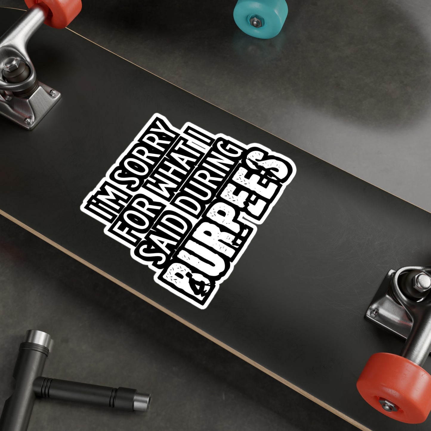 I'm Sorry What I Said During Burpees - Burpees Sticker for Laptop Sticker. Water Bottle Sticker, Vinyl Mucsle Decal - Burpees Gift