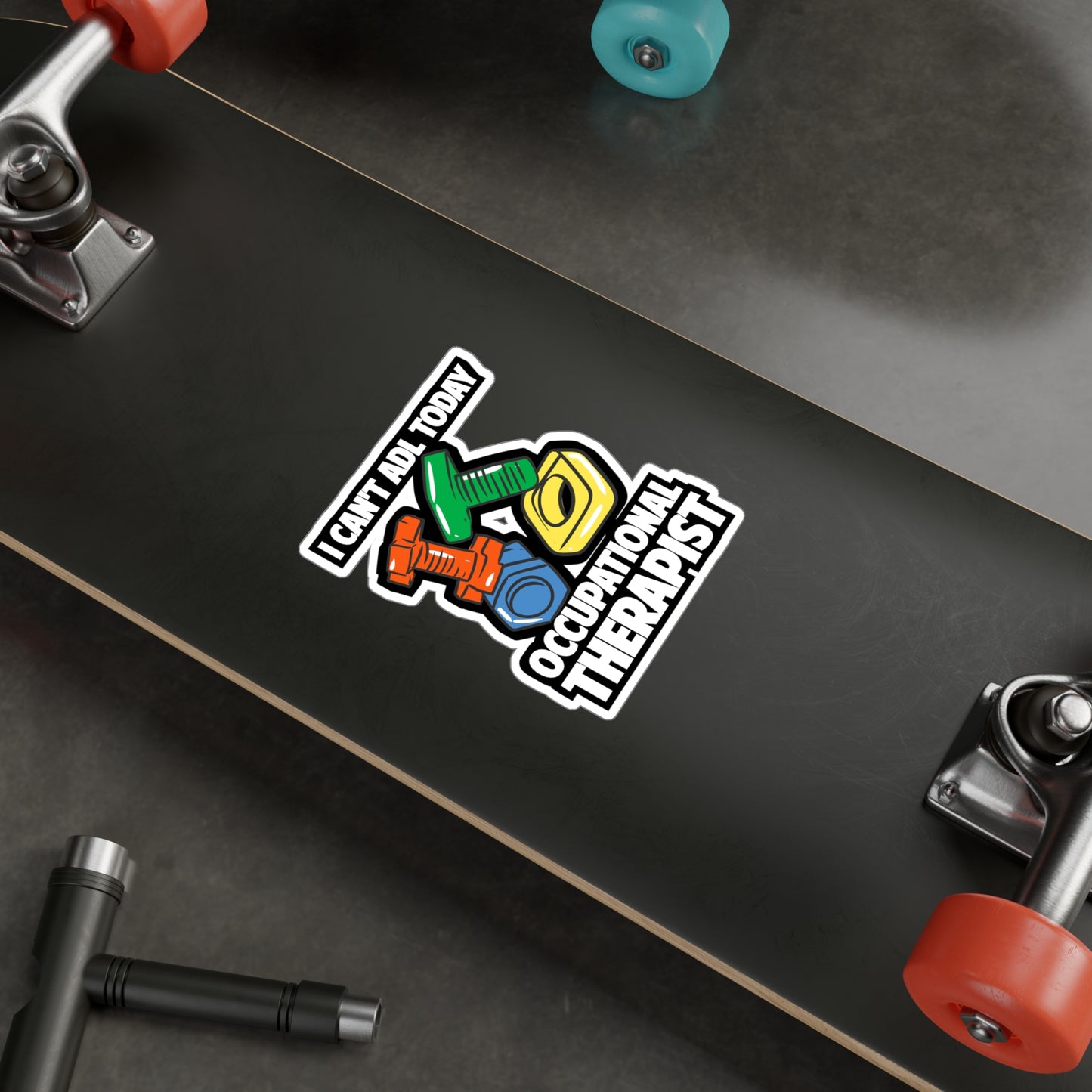 I Can't ADL Today Occupational Therapist | Occupational-therapist Sticker | OT Decals | Occupational-therapist Gift