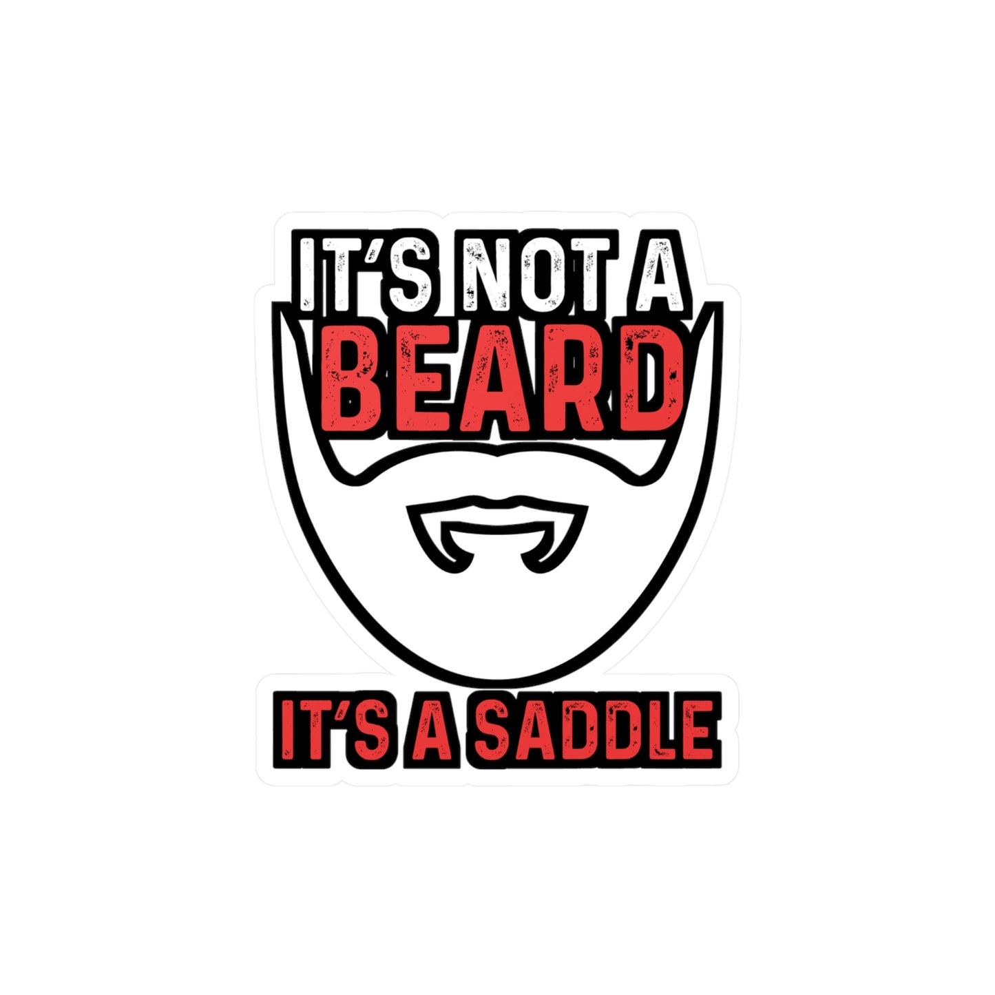 It's Not A Beard It's A Saddle - Beard Sticker for Car Laptop Sticker. Water Bottle Sticker, Vinyl Bearded Decal - Beard Gift