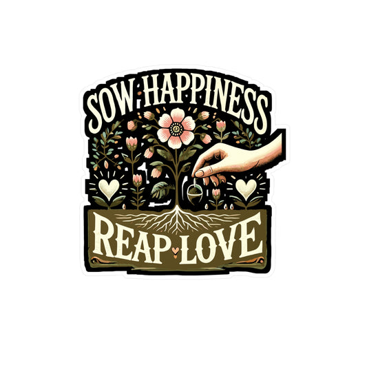 Sow Happiness Reap Love - Gardening Sticker for Laptop Sticker. Water Bottle Sticker, Vinyl Grow Decal - Gardening Gift