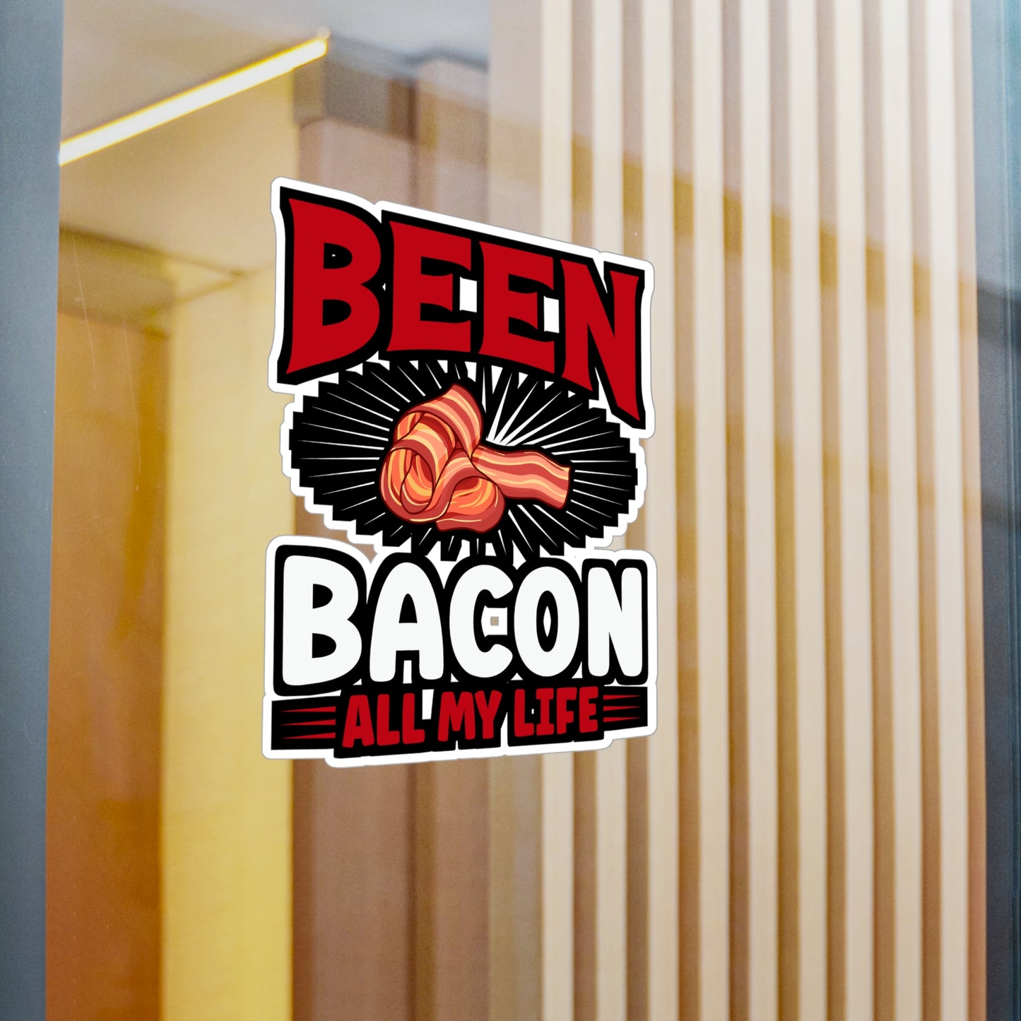 Been bacon all my life - Bacon Sticker for Car Window Laptop Sticker. Water Bottle Sticker, Vinyl Lard Decal, Strips Sticker - Bacon Gift