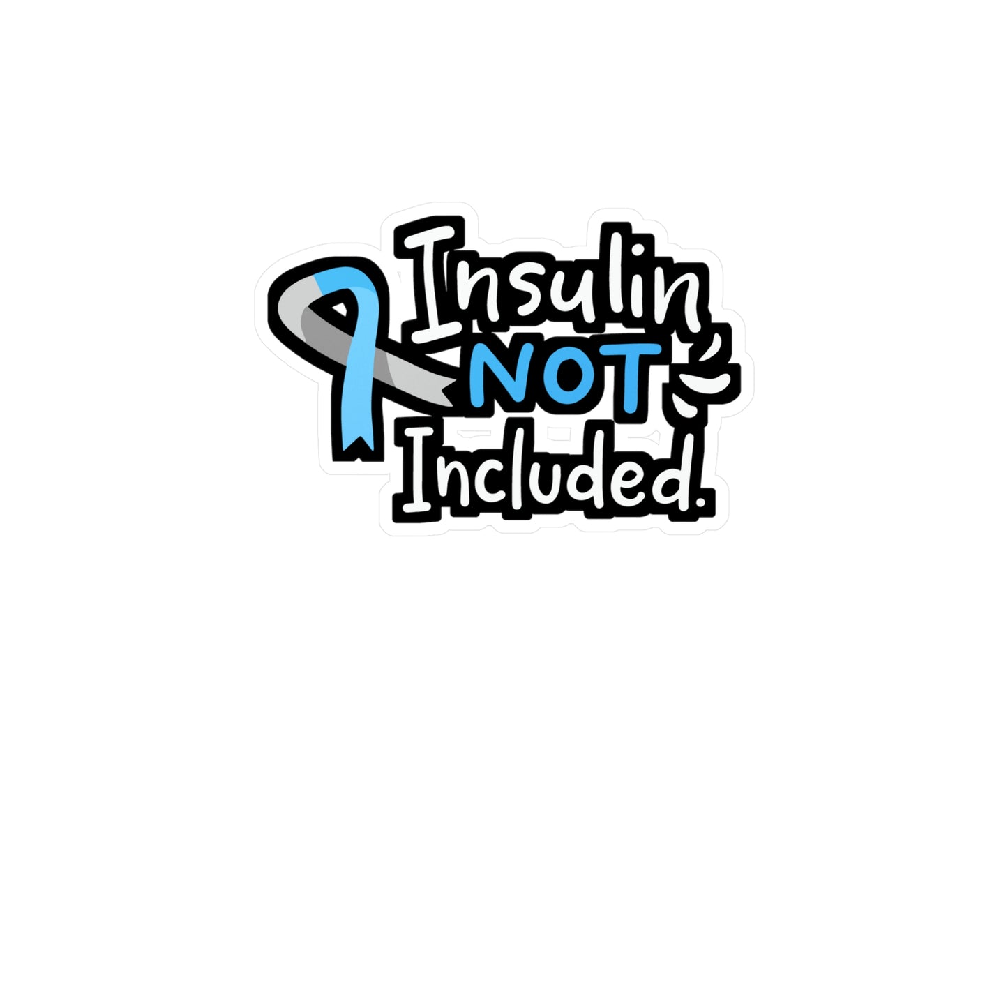 Insulin Not Included - Diabetes Sticker for Laptop Sticker. Water Bottle Sticker, Vinyl Insulin Decal - Diabetes Gift