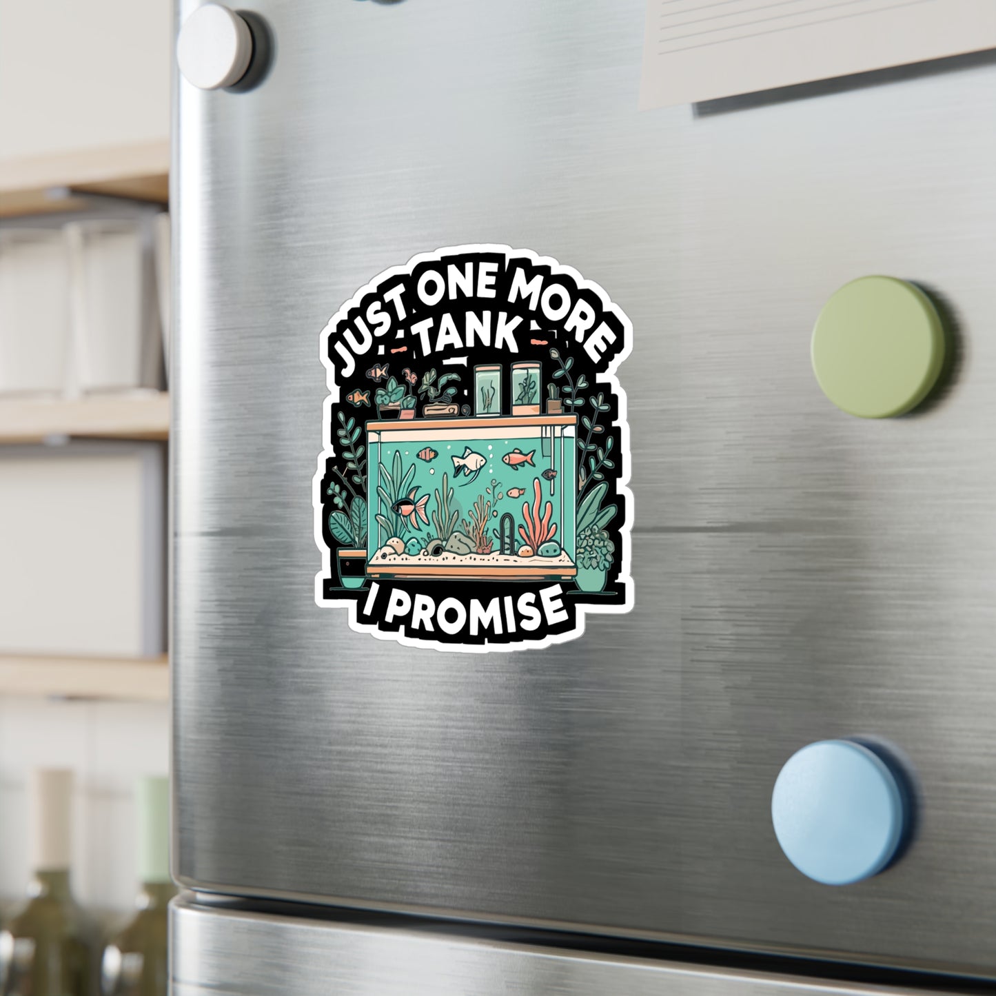 Just One More Tank I Promise - Aquarist Sticker for Laptop Sticker. Water Bottle Sticker, Vinyl Aquarium Decal - Aquarist Gift