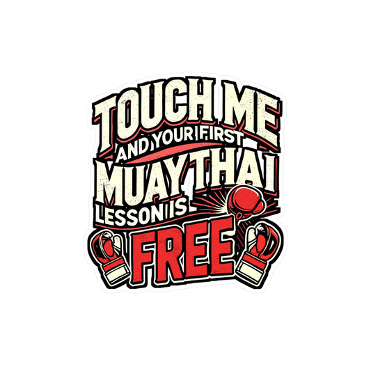 Touch Me And Your First Muay Thai Lesson Is Free – Funny Martial Arts Sticker for Laptop or Water Bottle | Kickboxing & Karate Gift