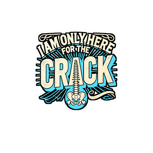 I Am Only Here For The Crack – Chiropractor Sticker for Laptop or Water Bottle | Funny Vinyl Chiropractic Decal | Chiropractor Gift