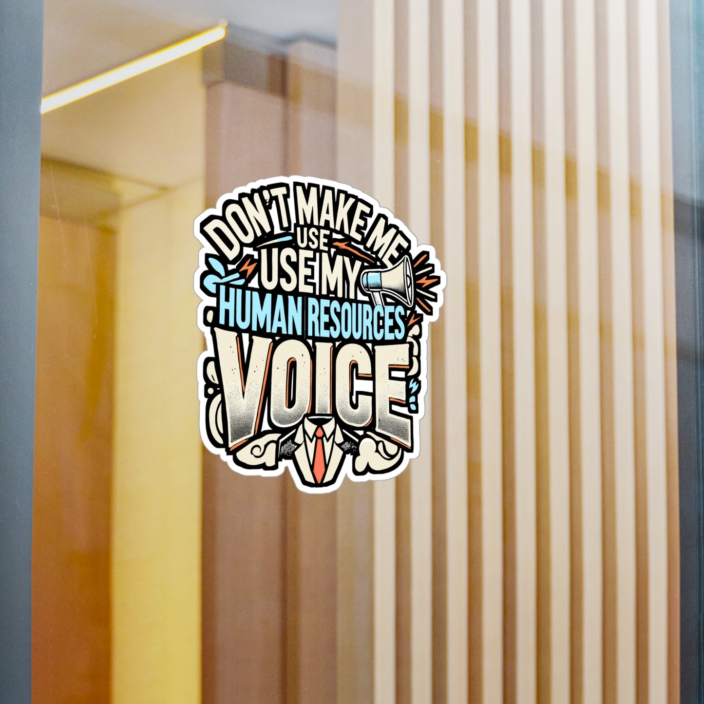 Don't Make Me Use My Human Resources Voice – Vinyl Sticker for Laptop or Water Bottle | Funny Human Resources Gift for Supervisors