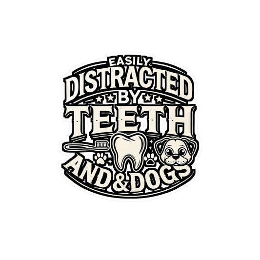 Easily Distracted By Teeth And Dogs – Vinyl Dentist Sticker for Laptop or Water Bottle | Dental Assistant Gift, Funny Dentist Decal