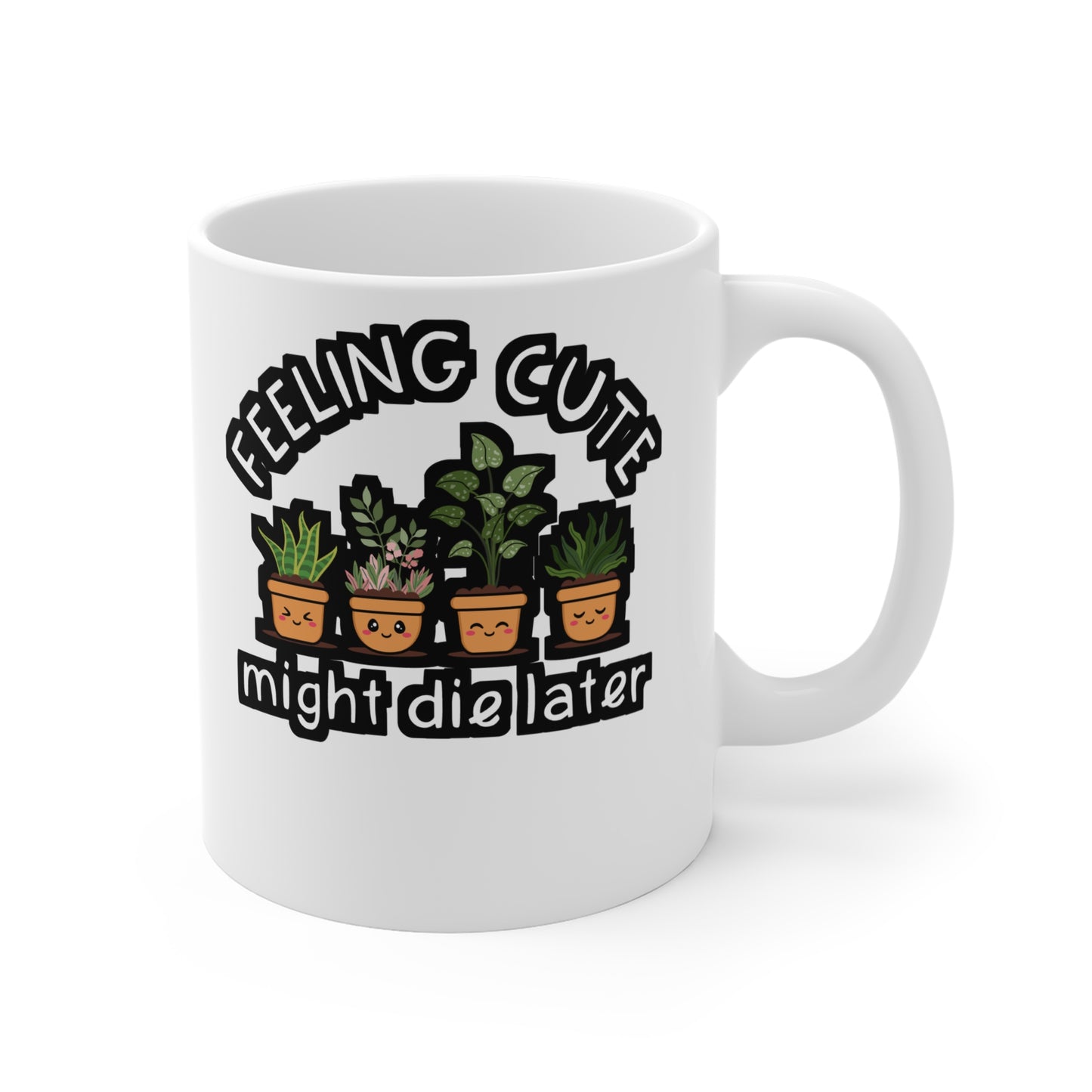 Feeling Cute Might Die Later - Cactus Mug for Coffee 11oz. Cactus Cup, White ceramic, Pricks Mug, Pointed Tea Cup - Cactus Gift