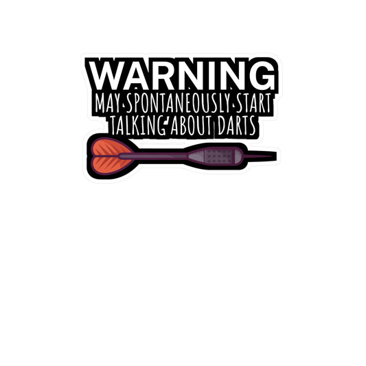 Warning May spontaneously start talking about darts - Darts Sticker for Wall, Laptop, Window, Truck, Car Darts Gift Vinyl Darts Decal Sticker