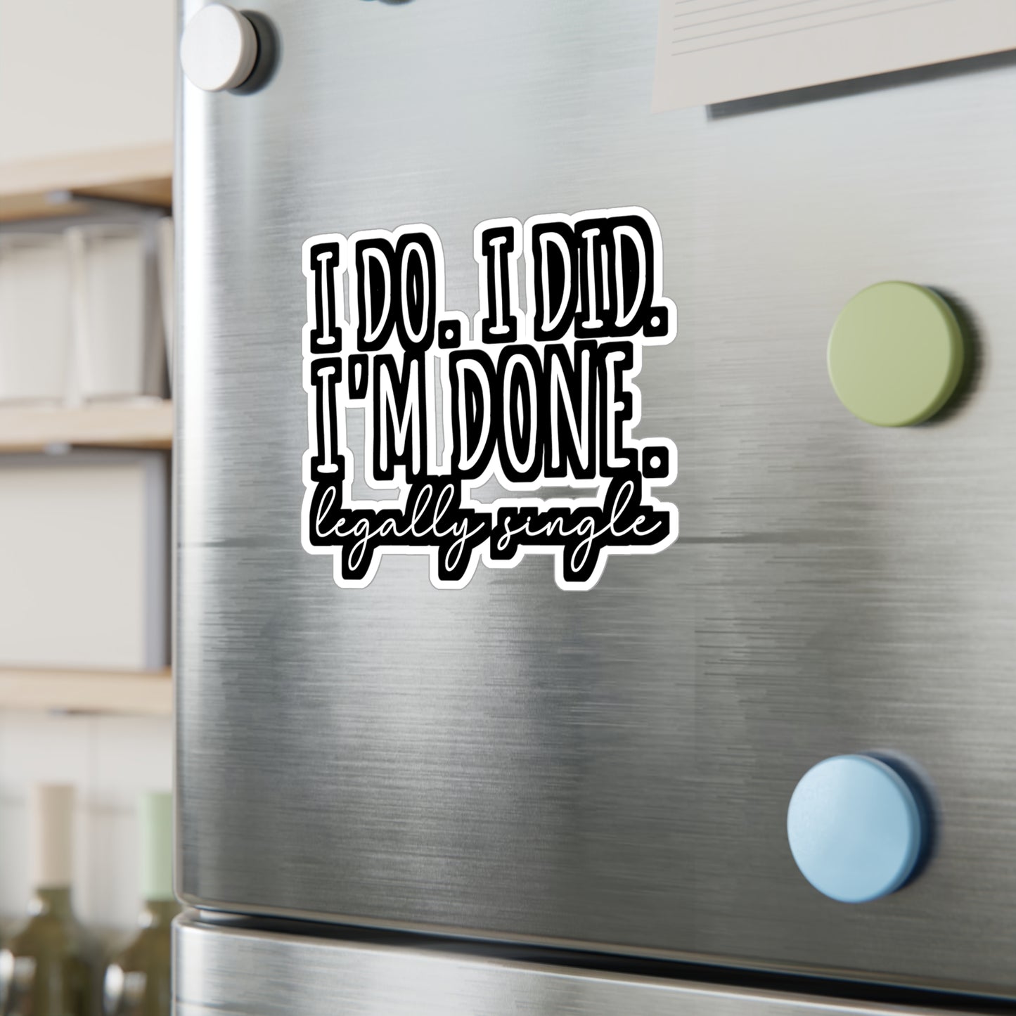 I Do. I Did. I'm Done. Legally Single | Divorce Sticker | Separation Decals | Alimony Laptop Sticker | Divorce Gift | Separation Gift