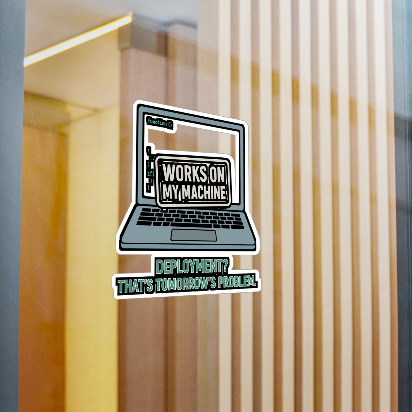 Programming Sticker – "Works On My Machine Deployment Thats Tomorrows Problem" Decal for Developer Laptops, Waterproof Coding Vinyl, Software Gift