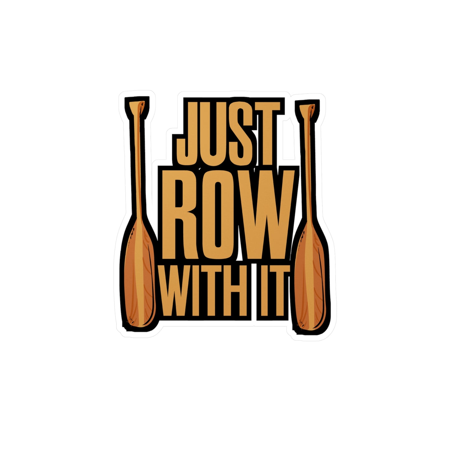Just Row With It Rowing - Rowing Sticker for Laptop Sticker. Water Bottle Sticker, Vinyl Coxswain Decal - Rowing Gift