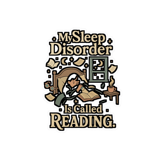 Reading Sticker – "My Sleep Disorder Is Called Reading" Vinyl Decal for Book Lovers, Laptop, Water Bottle, Waterproof Literature Gift