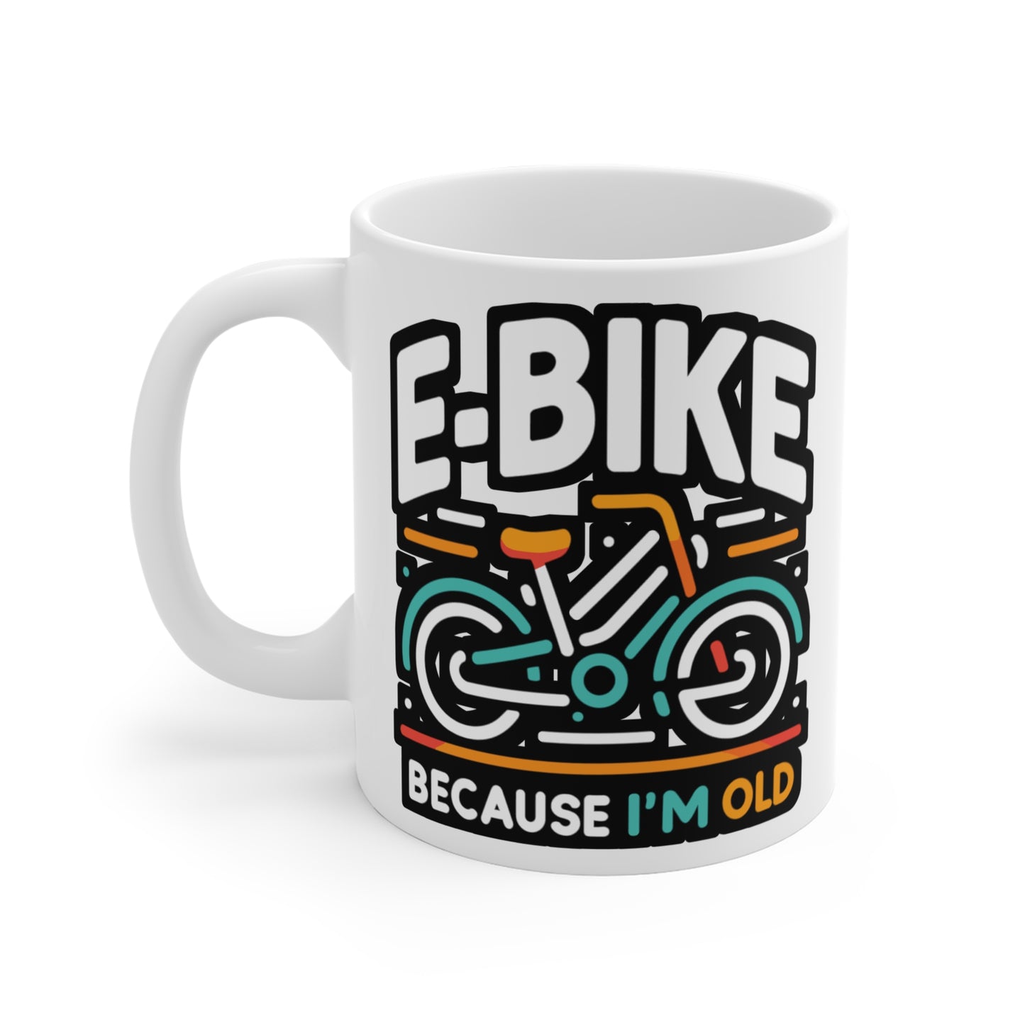 E-Bike Because I'm Old - E-bike Mug for Coffee 11oz. E-bike Cup, White ceramic, Electric-bike Mug, Ecycling Tea Cup - E-bike Gift