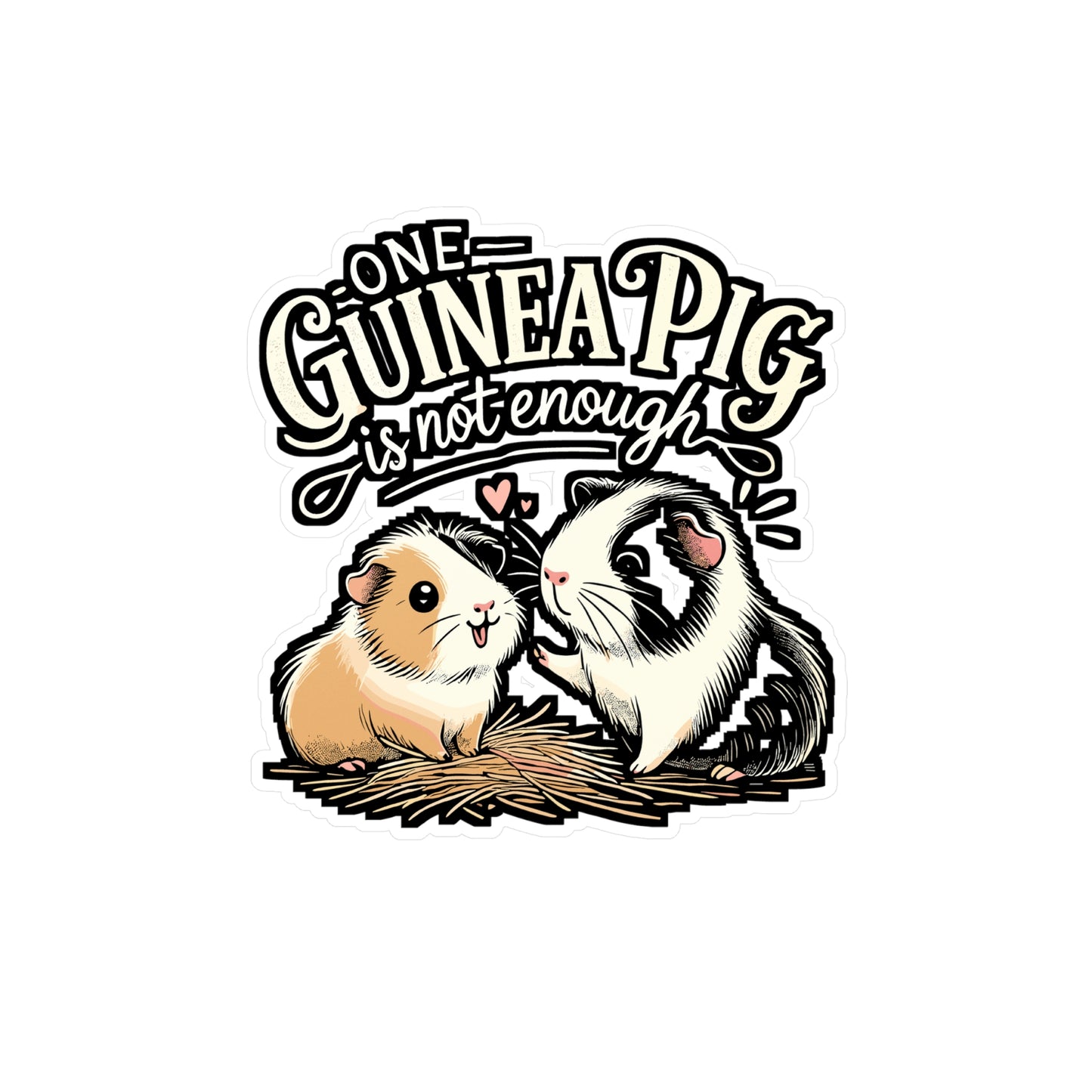 One Guinea Pig Is Not Enough – Cute Guinea Pig Sticker | Vinyl Cavy Decal for Laptop or Water Bottle | Fun Pet Lover Gift