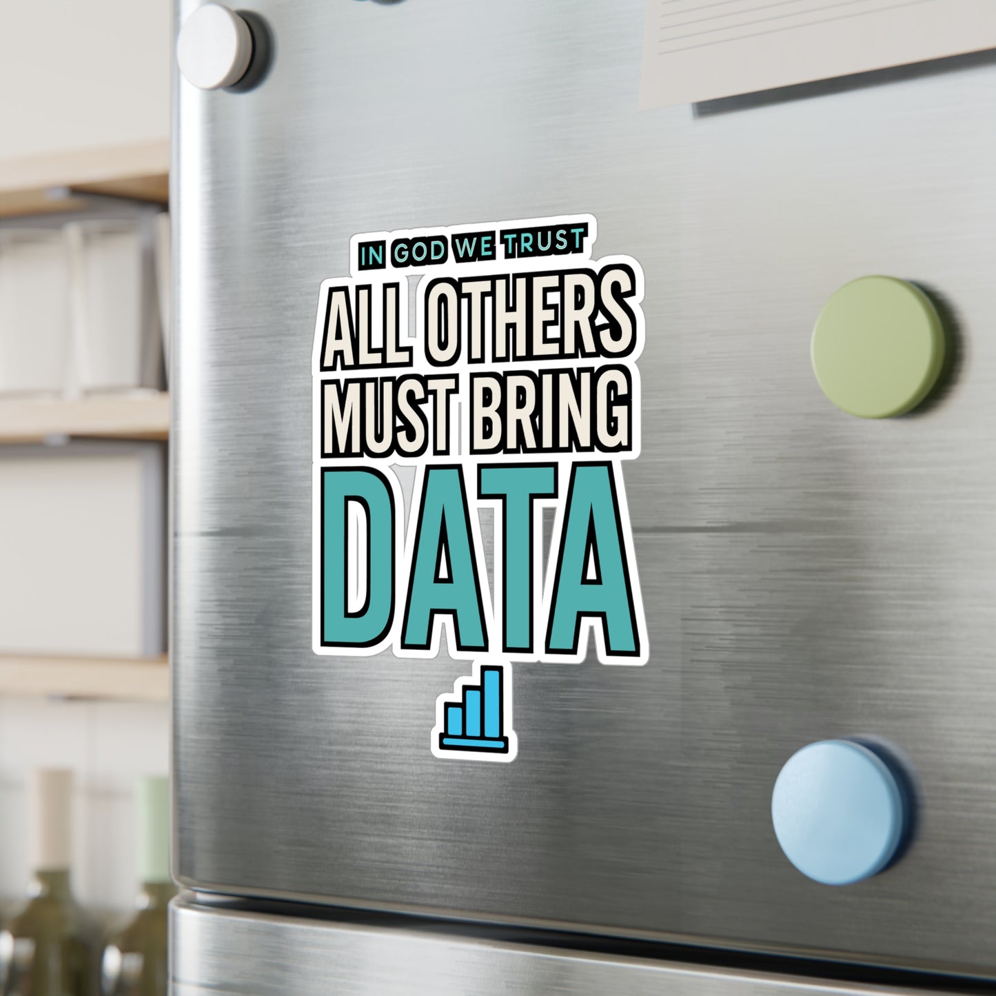 In God We Trust All Others Must Bring Data – Funny Data Analyst Sticker | Vinyl Decal for Laptop, Water Bottle, Tech Gift