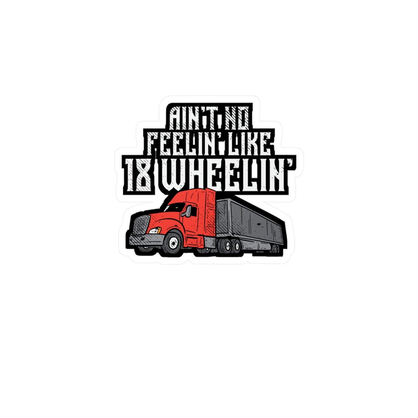 Ain't No Feelin' Like 18 Wheelin' Trucking | Truck Sticker | Manual-transmission Decals | Truck Gift