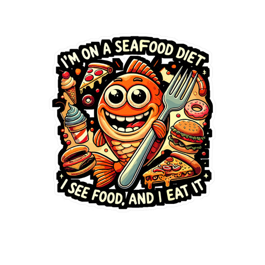 I'm on a Seafood Diet. I See Food, and I Eat It - Seafood diet joke Sticker for Laptop Sticker. Water Bottle Sticker, Vinyl Humor food lover Decal - Seafood diet joke Gift