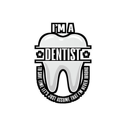 I'm a Dentist - Dentist Sticker for Car Window Laptop Sticker. Water Bottle Sticker, Vinyl Teeth Decal, Tooth Sticker - Dentist Gift