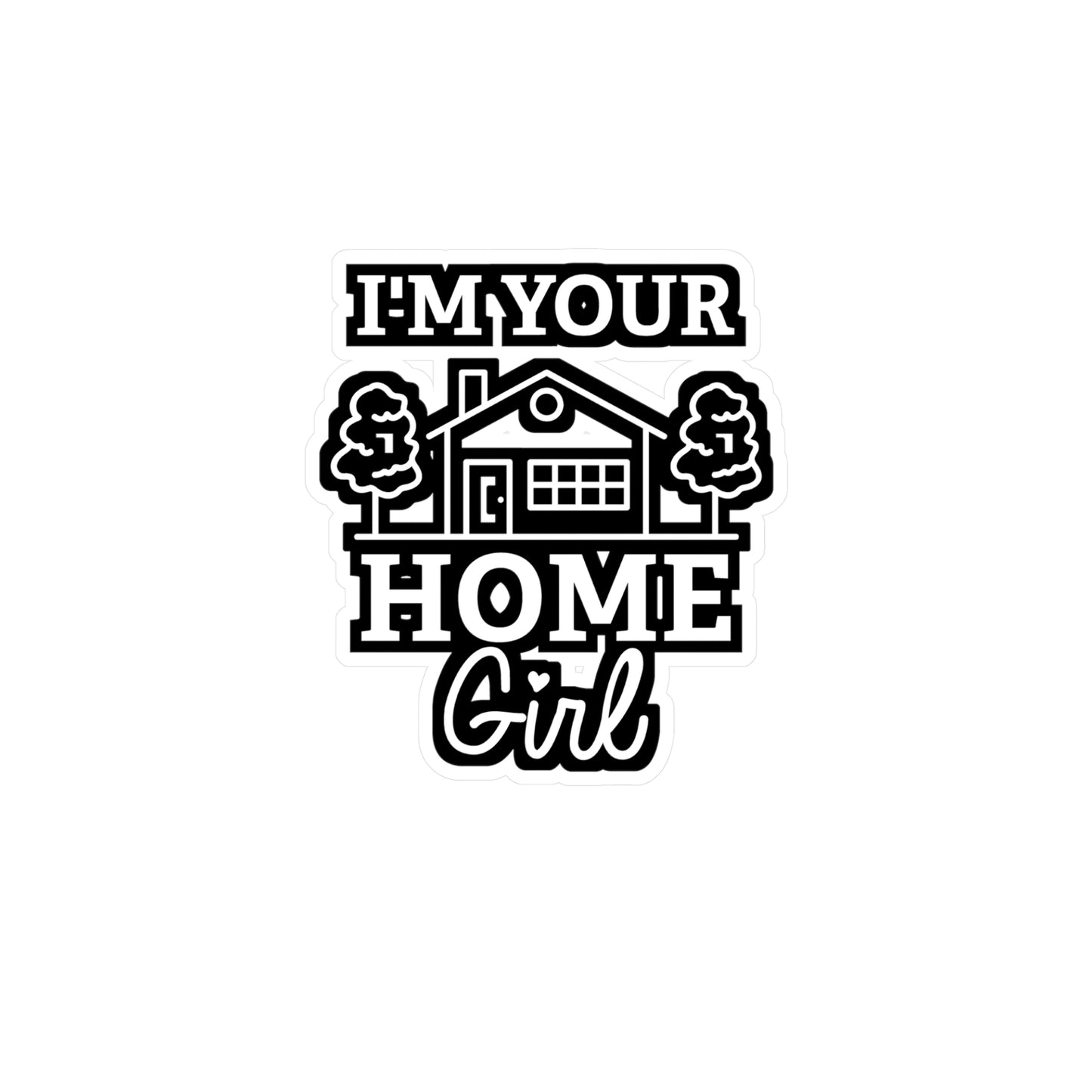 I'm Your Home Girl | Realtor Sticker | Closure Decals | Real-estate Laptop Sticker | Realtor Gift | Closure Gift
