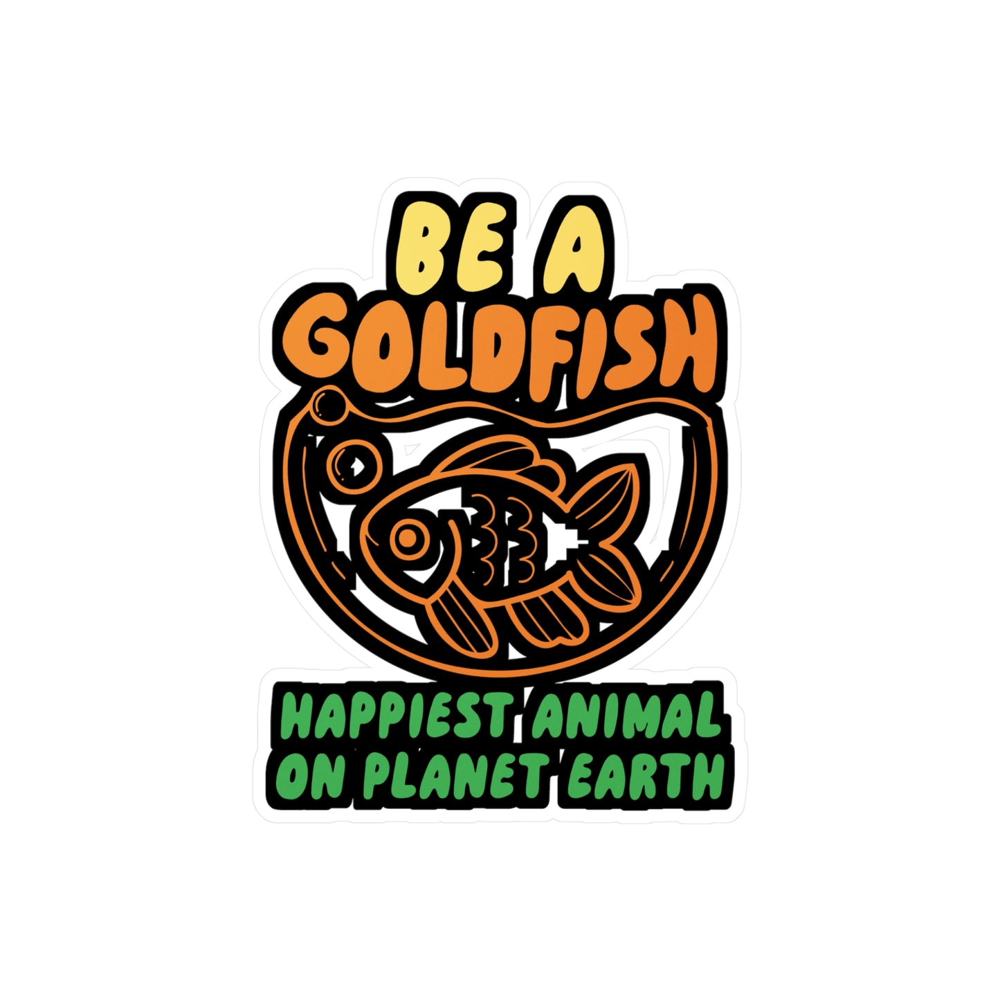 Be A Goldfish | Goldfish Sticker | Aquarist Decals | Aquascaping Laptop Sticker | Goldfish Gift | Aquarist Gift