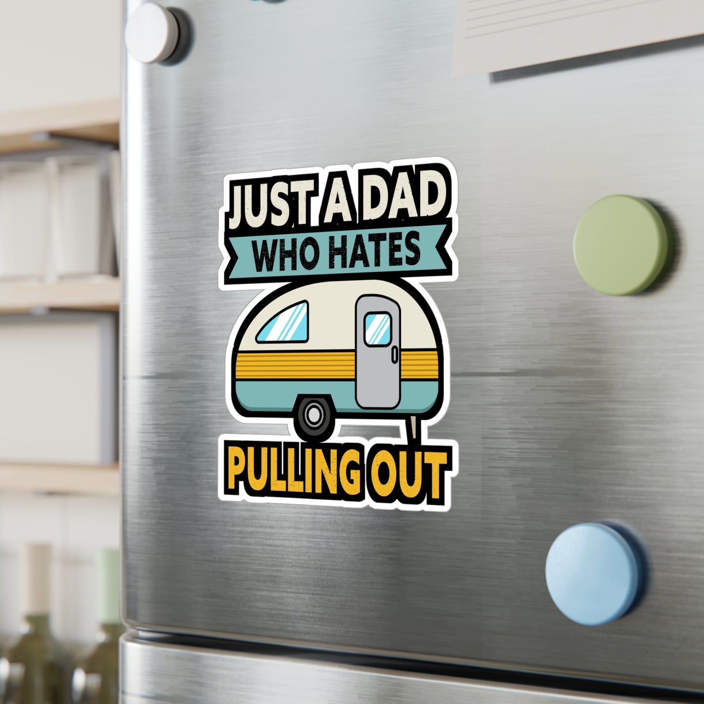 Just A Dad Who Hates Pulling Out Camping - Camper Sticker for Laptop Sticker. Water Bottle Sticker, Vinyl RV Decal - Camper Gift