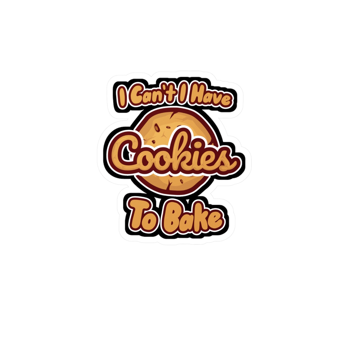 I Cant I Have Cookies To Bake - Cupcake Sticker for Wall, Laptop, Window, Truck, Car Cupcake Gift Vinyl Cake Decal Sticker