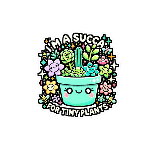 I'm A Succa For Tiny Plants - Cactus Sticker for Laptop Sticker. Water Bottle Sticker, Vinyl Juicy Decal - Cactus Gift
